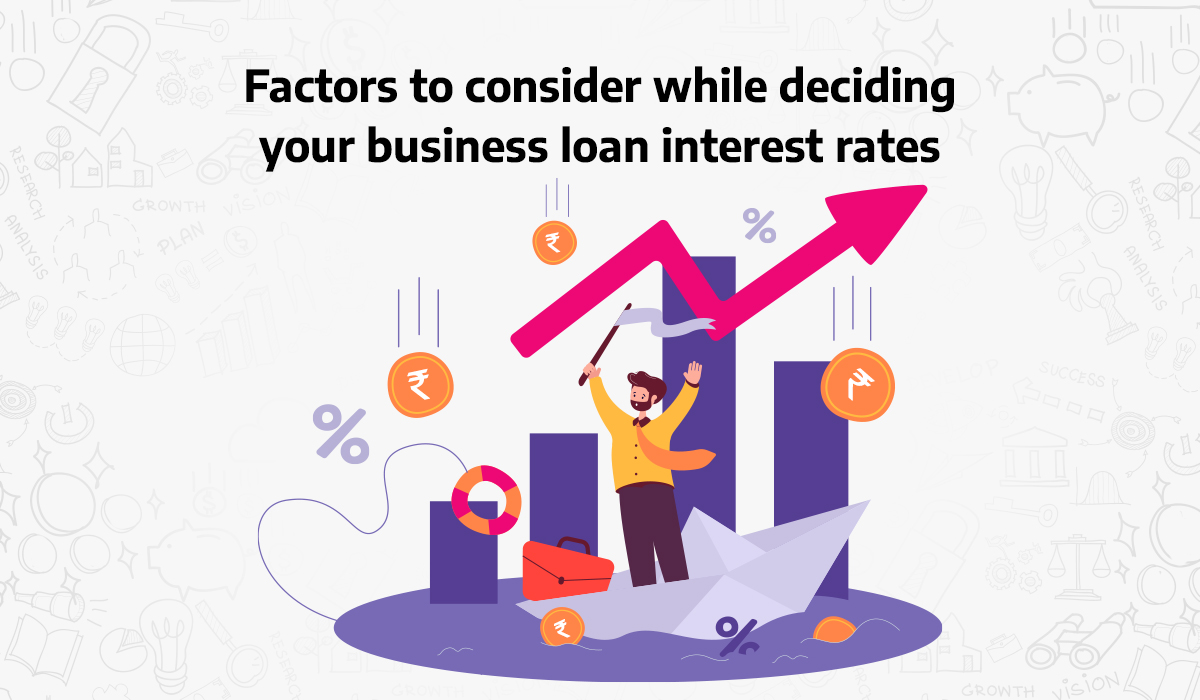 Factors-to-consider-while-deciding-your-business-loan-interest-rates