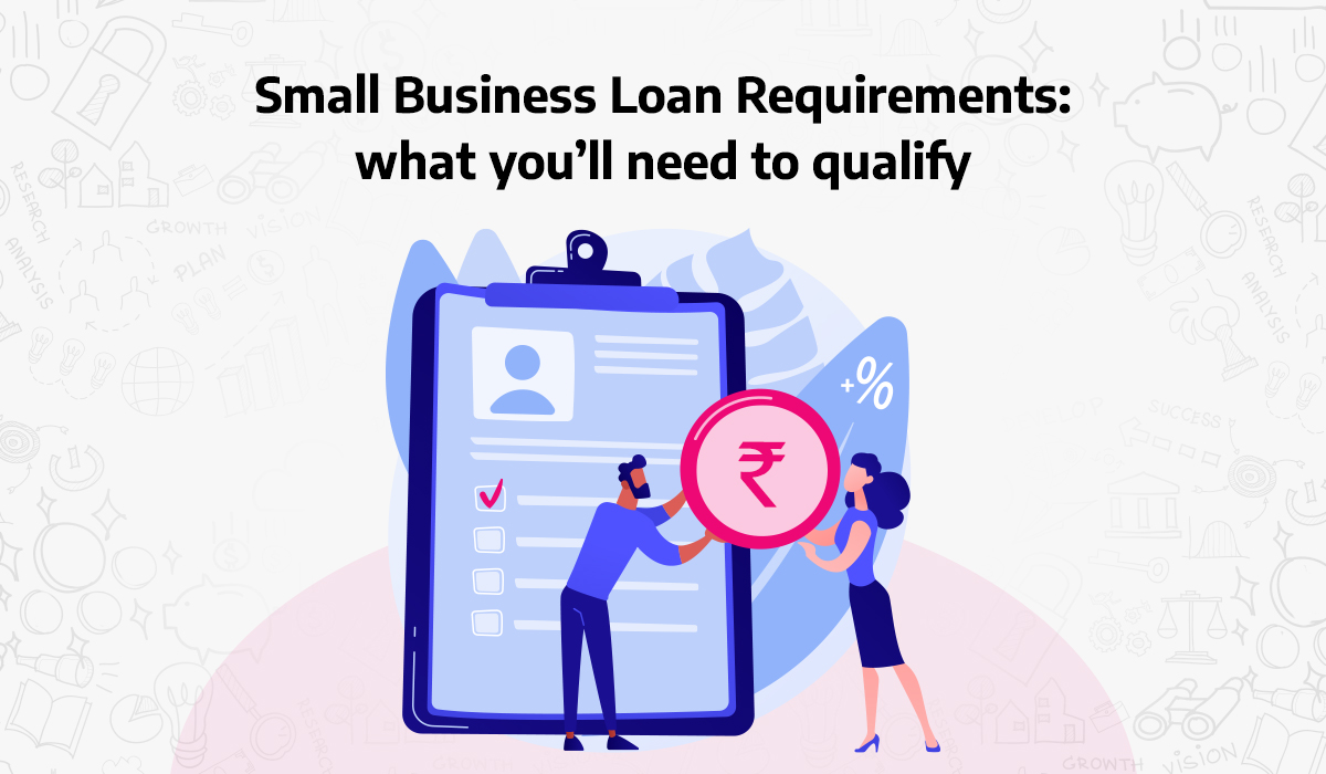 Small-Business-Loan-Requirements-what-you’ll-need-to-qualify