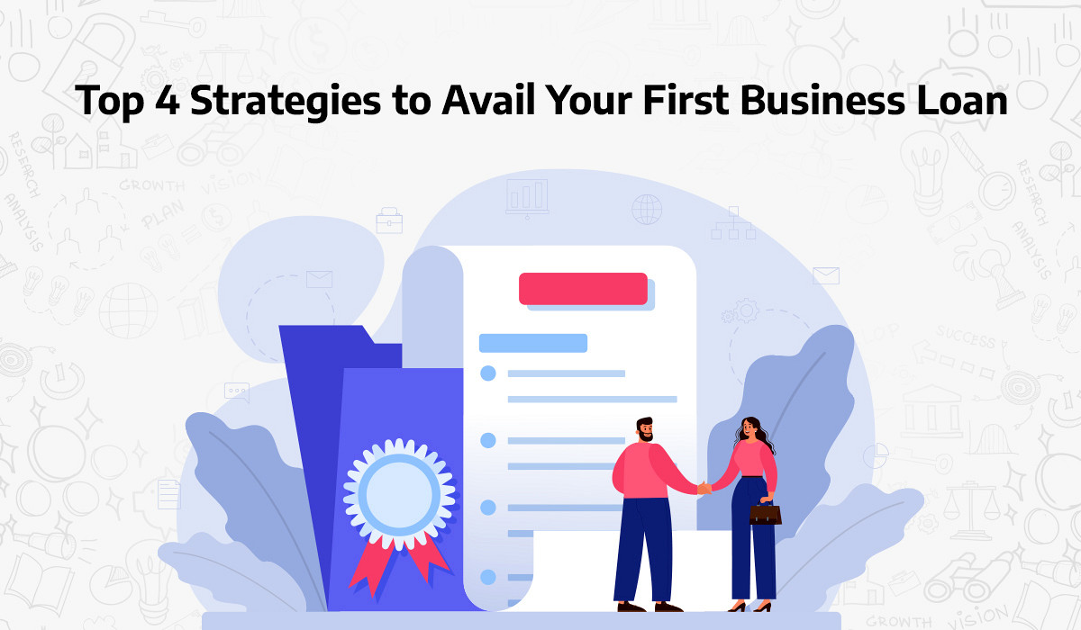 Taking Your First Business Loan? Find Out Top 4 Strategies to Use it Effectively