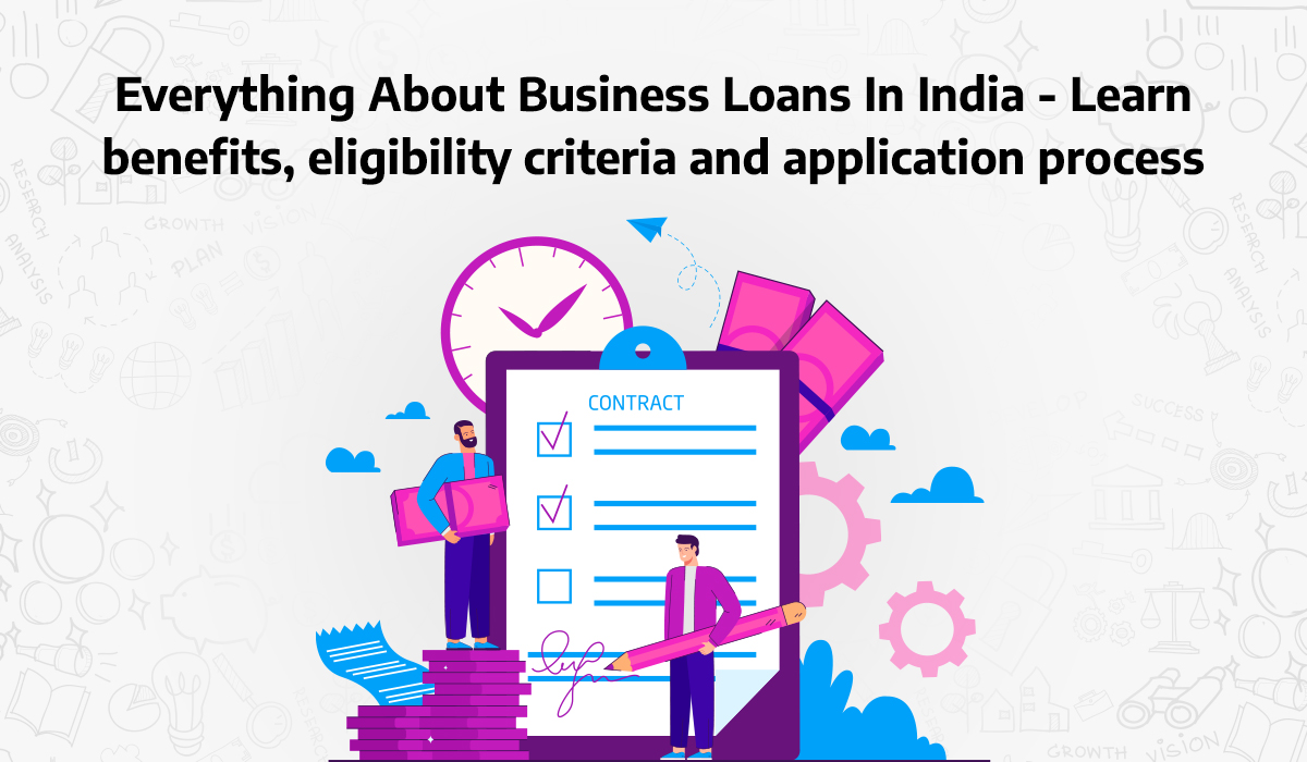 Everything-About-Business-Loans-In-India-Learn-benefits-eligibility-criteria-and-application-process