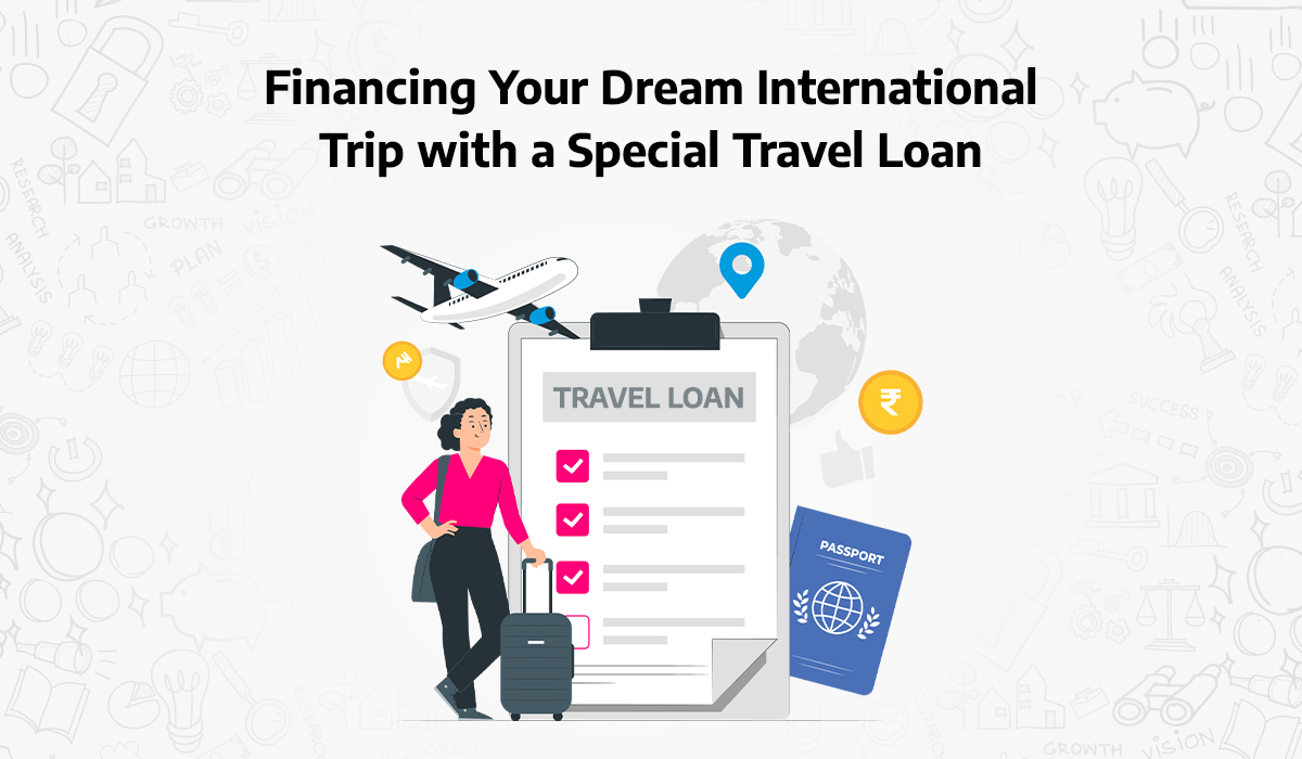 Financing Your Dream International Trip with a Special Travel Loan