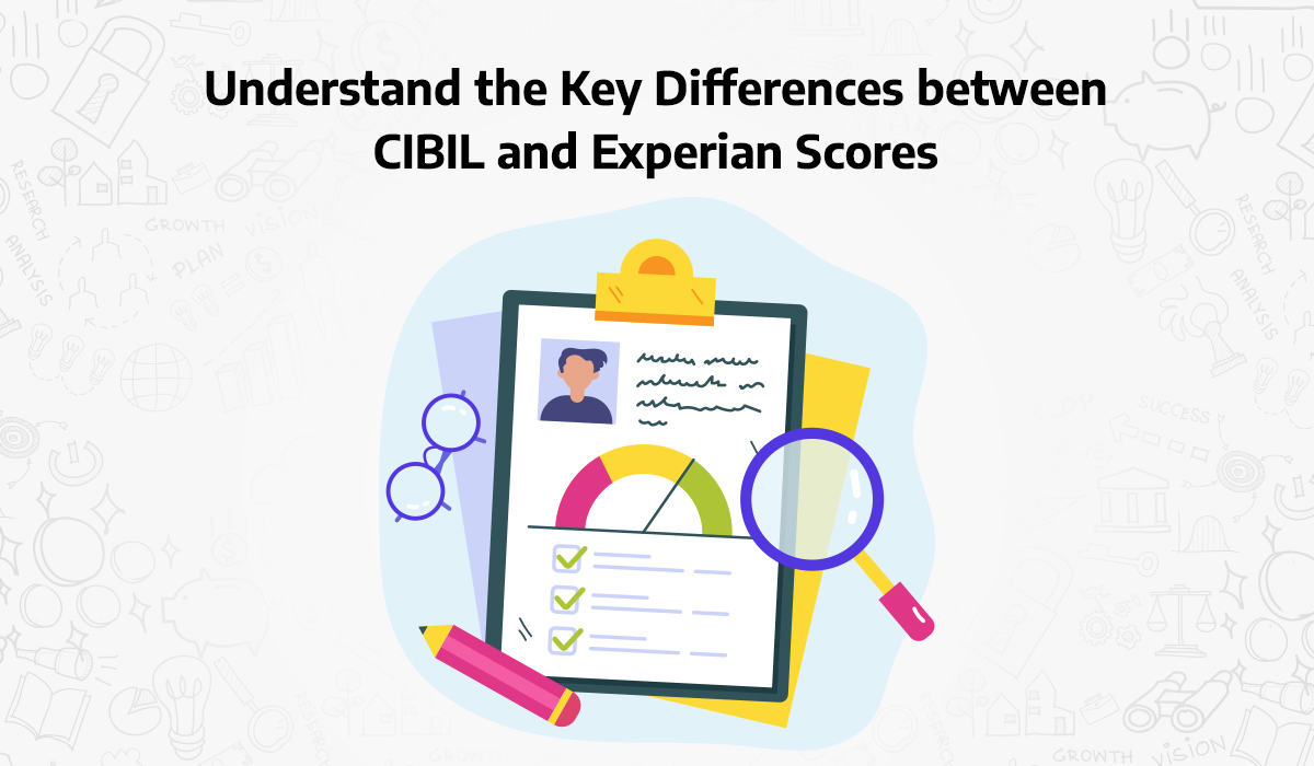 Understand-the-Key-Differences-between-CIBIL-and-Experian-Scores