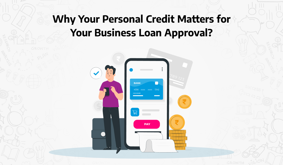 why-your-personal-credit-matters-for-your-business-loan-approval?