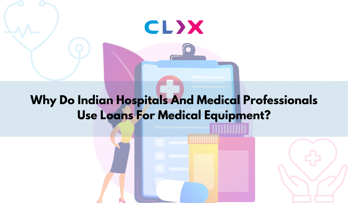 Why-Do-Indian-Hospitals-And-Medical-Professionals-Use-Loans-For-Medical-Equipment